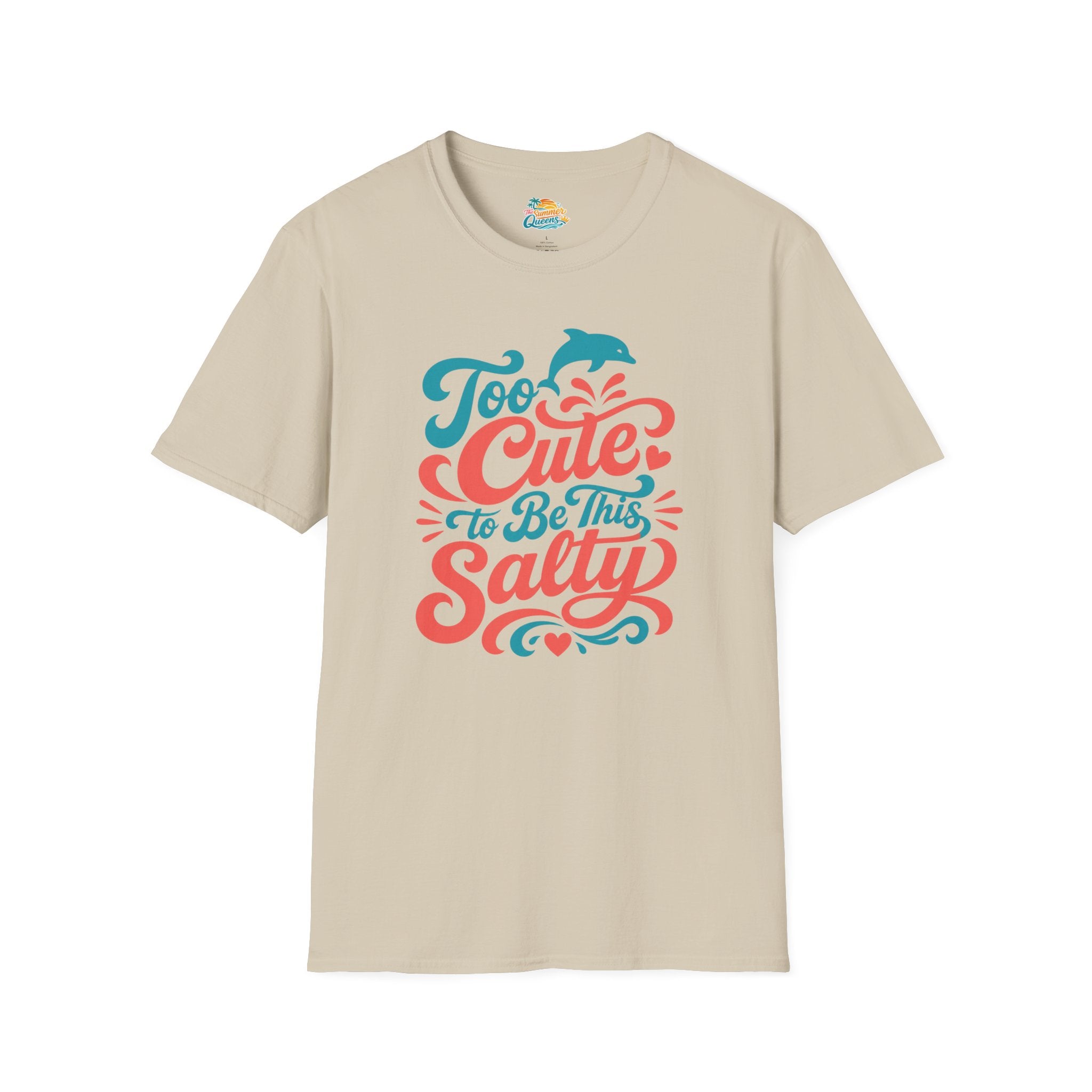 Too Cute to Be This Salty T-Shirt