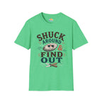 Shuck Around & Find Out T-Shirt