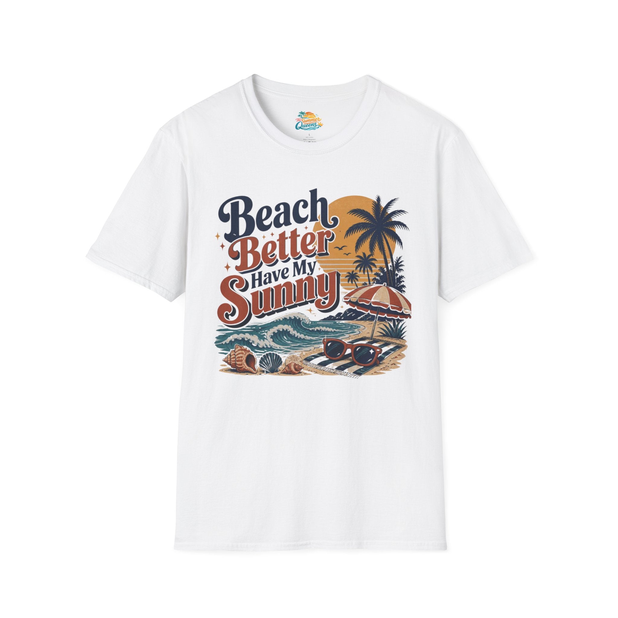 Beach Better Have My Sunny T-Shirt