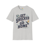Get Shucked or Go Home T-Shirt