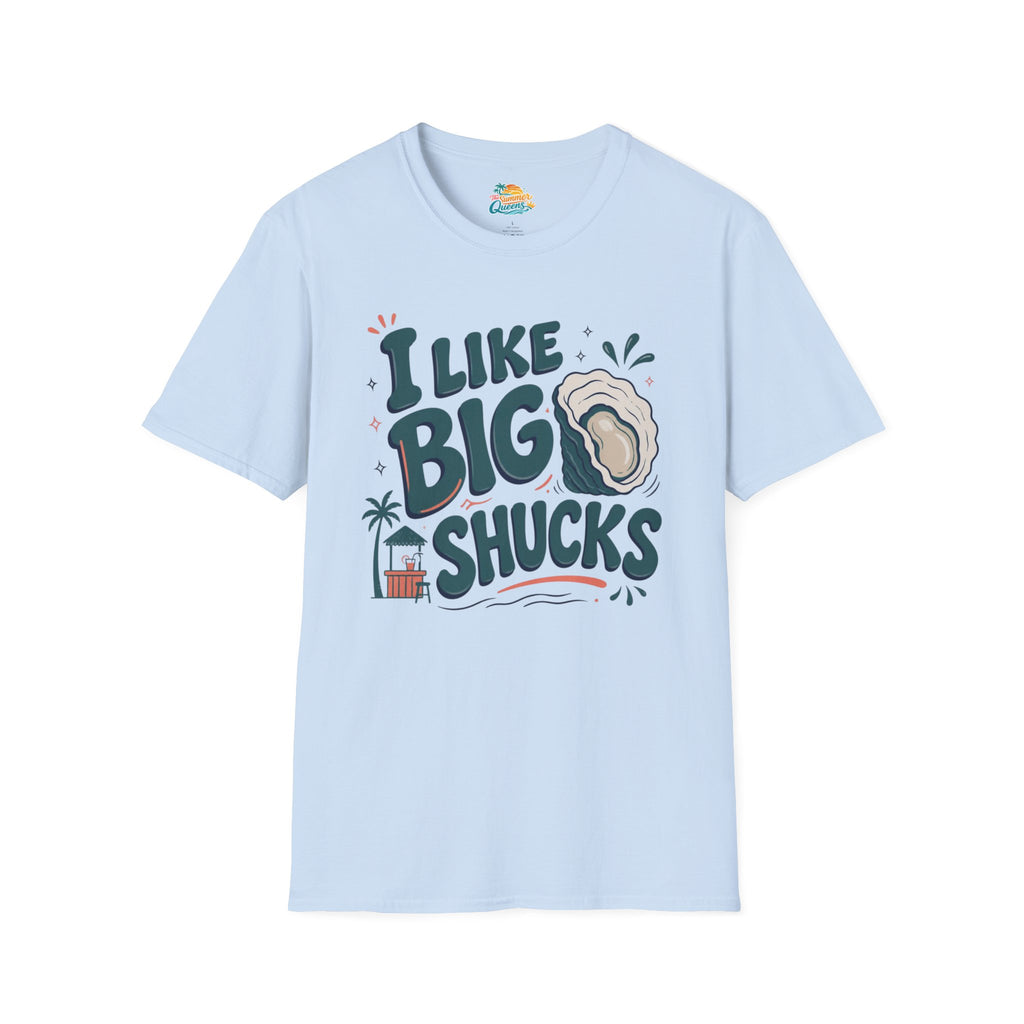 I Like Big Shucks T-Shirt