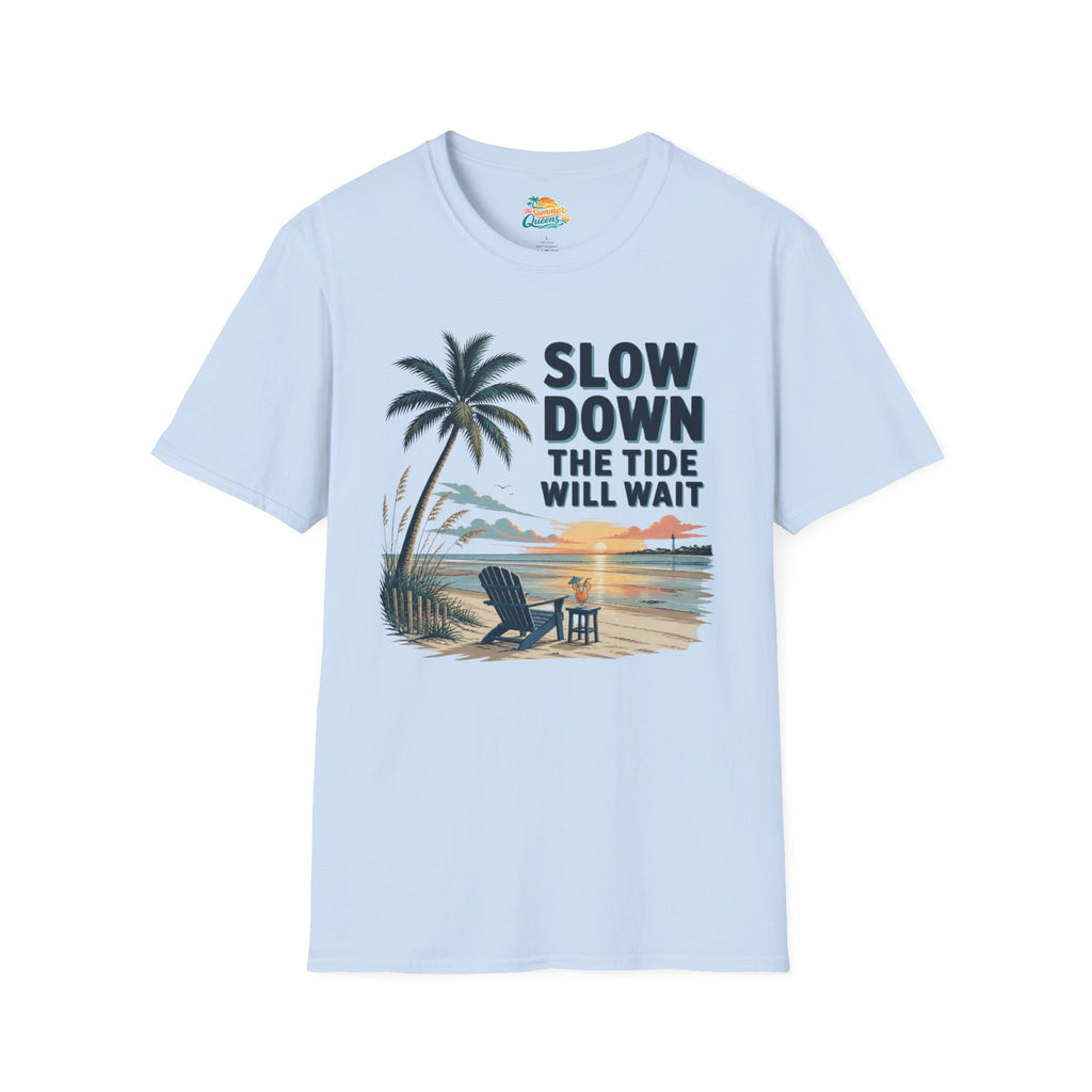Slow Down The Tide Will Wait T-Shirt