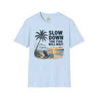 Slow Down The Tide Will Wait T-Shirt