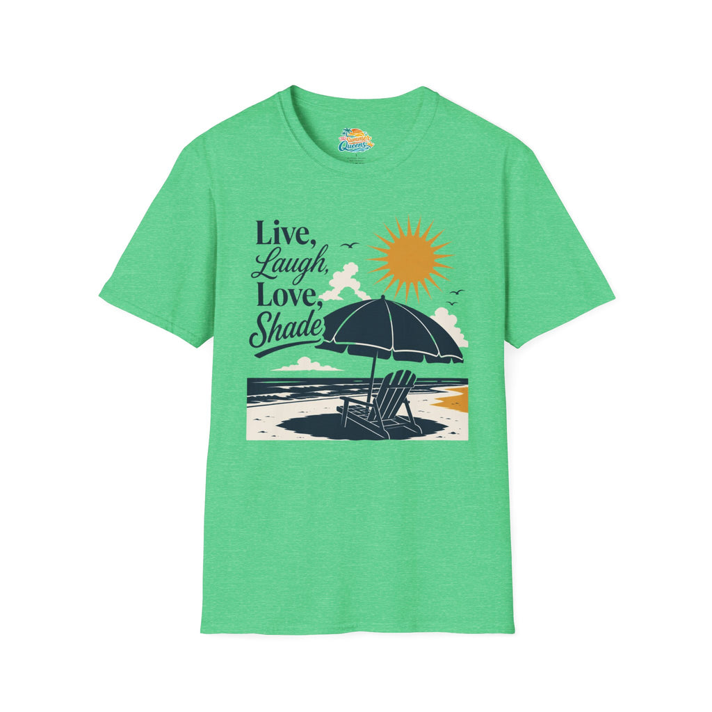 Live, Laugh, Love, Shade T-Shirt