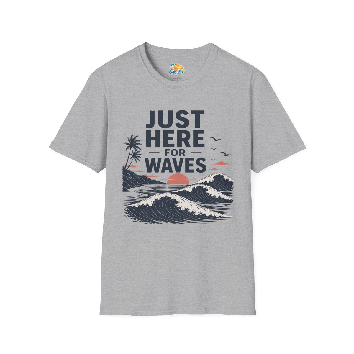 Just Here for Waves T-Shirt
