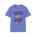 Shuck Around & Find Out T-Shirt