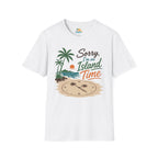 Sorry I'm on Island Time T-Shirt