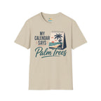 My Calendar Says Palm Trees T-Shirt