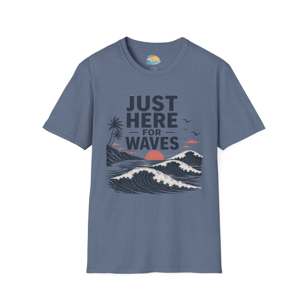Just Here for Waves T-Shirt