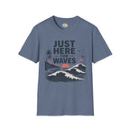 Just Here for Waves T-Shirt