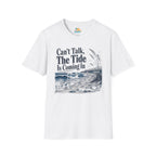 Can’t Talk, The Tide Is Coming In T-Shirt