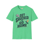 Get Shucked or Go Home T-Shirt
