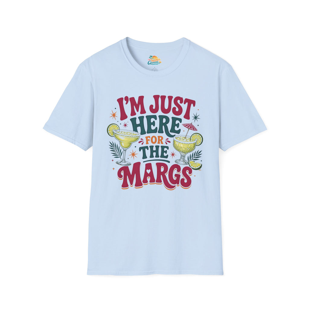 I'm Just Here for the Margs T-Shirt