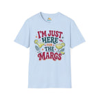 I'm Just Here for the Margs T-Shirt