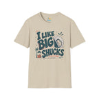 I Like Big Shucks T-Shirt