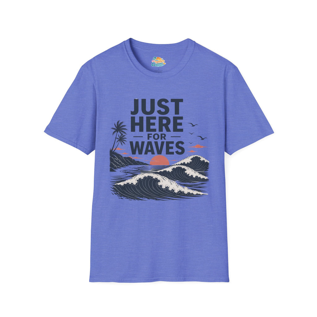 Just Here for Waves T-Shirt
