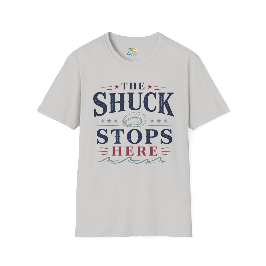 The Shuck Stops Here T-Shirt