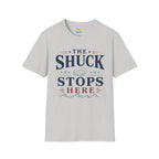 The Shuck Stops Here T-Shirt