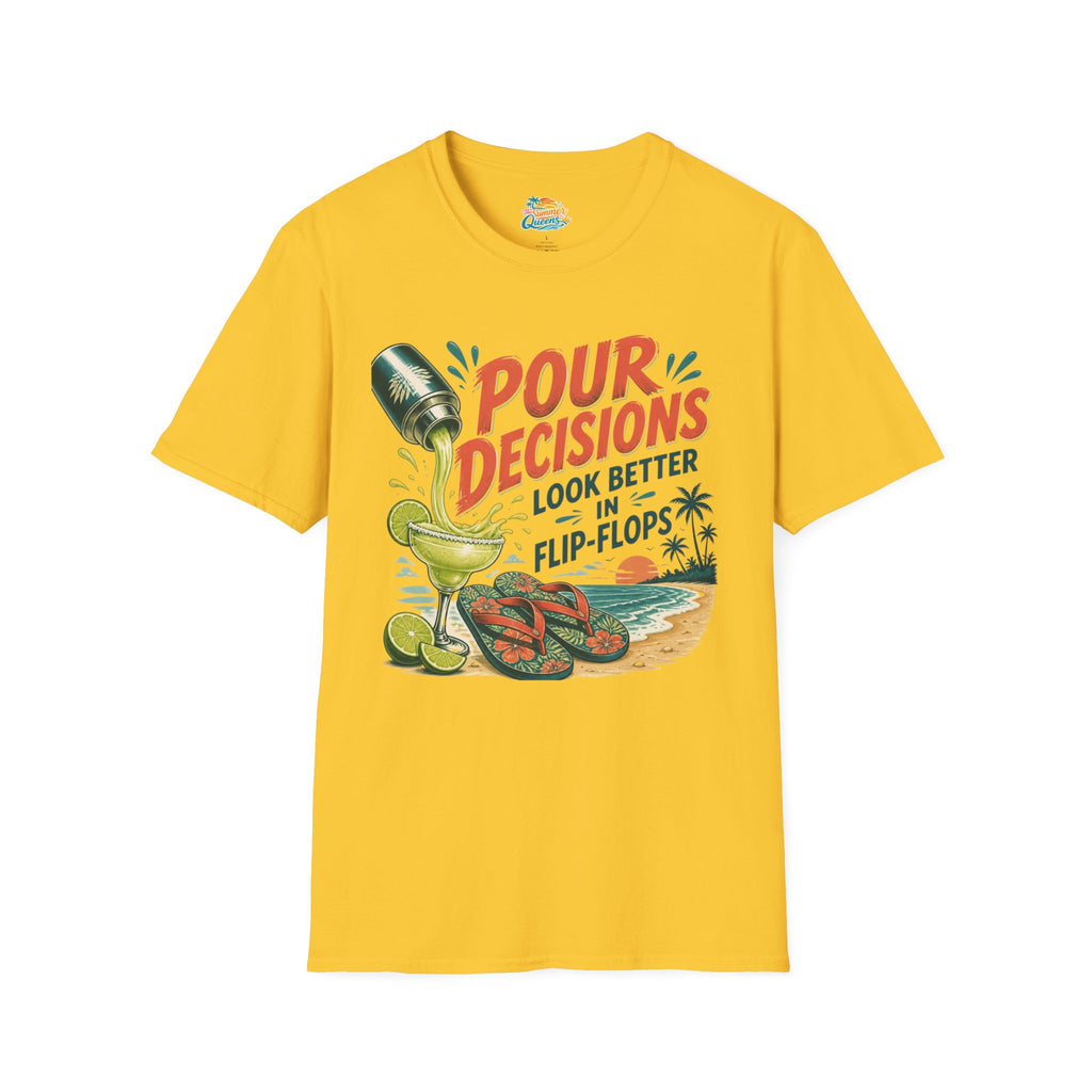 Pour Decisions Look Better in Flip-Flops T-Shirt