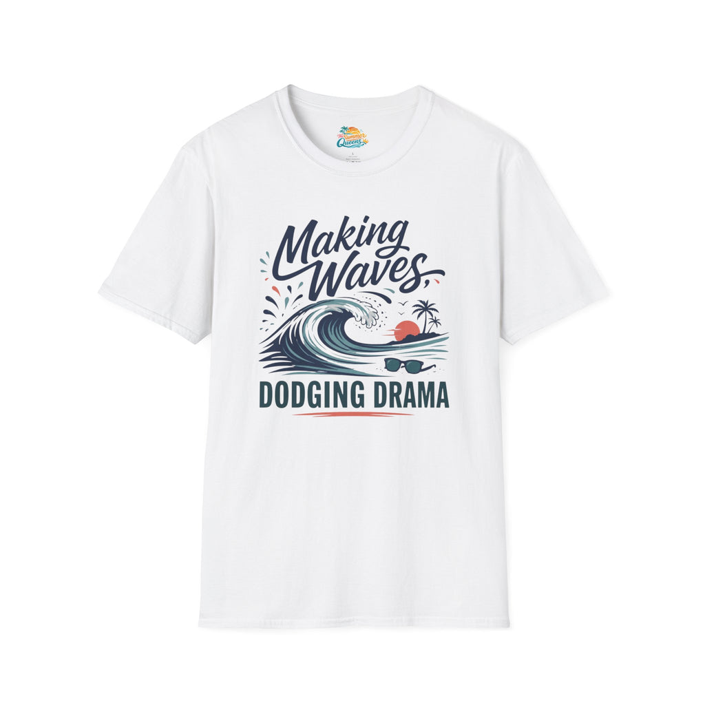 Making Waves, Dodging Drama T-Shirt