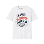 Live, Laugh, Shuck T-Shirt