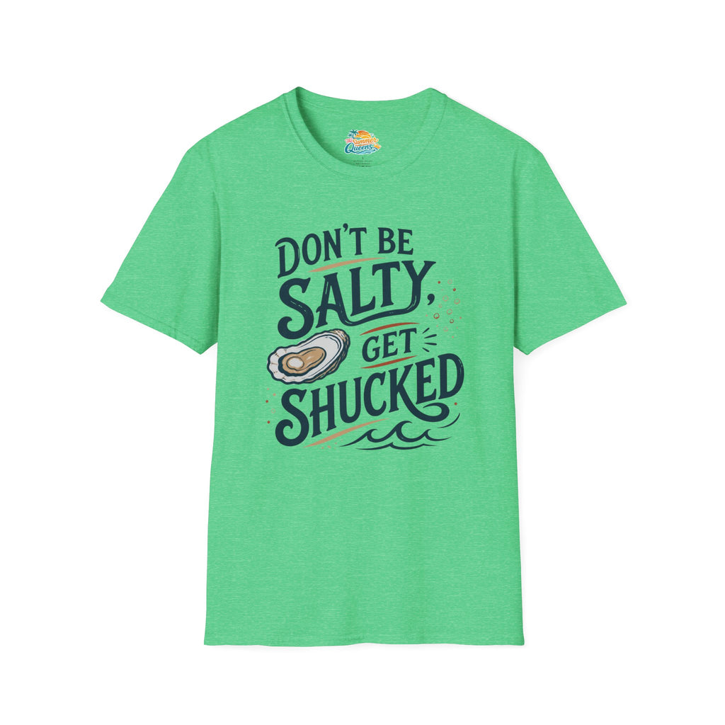 Don’t Be Salty, Get Shucked T-Shirt
