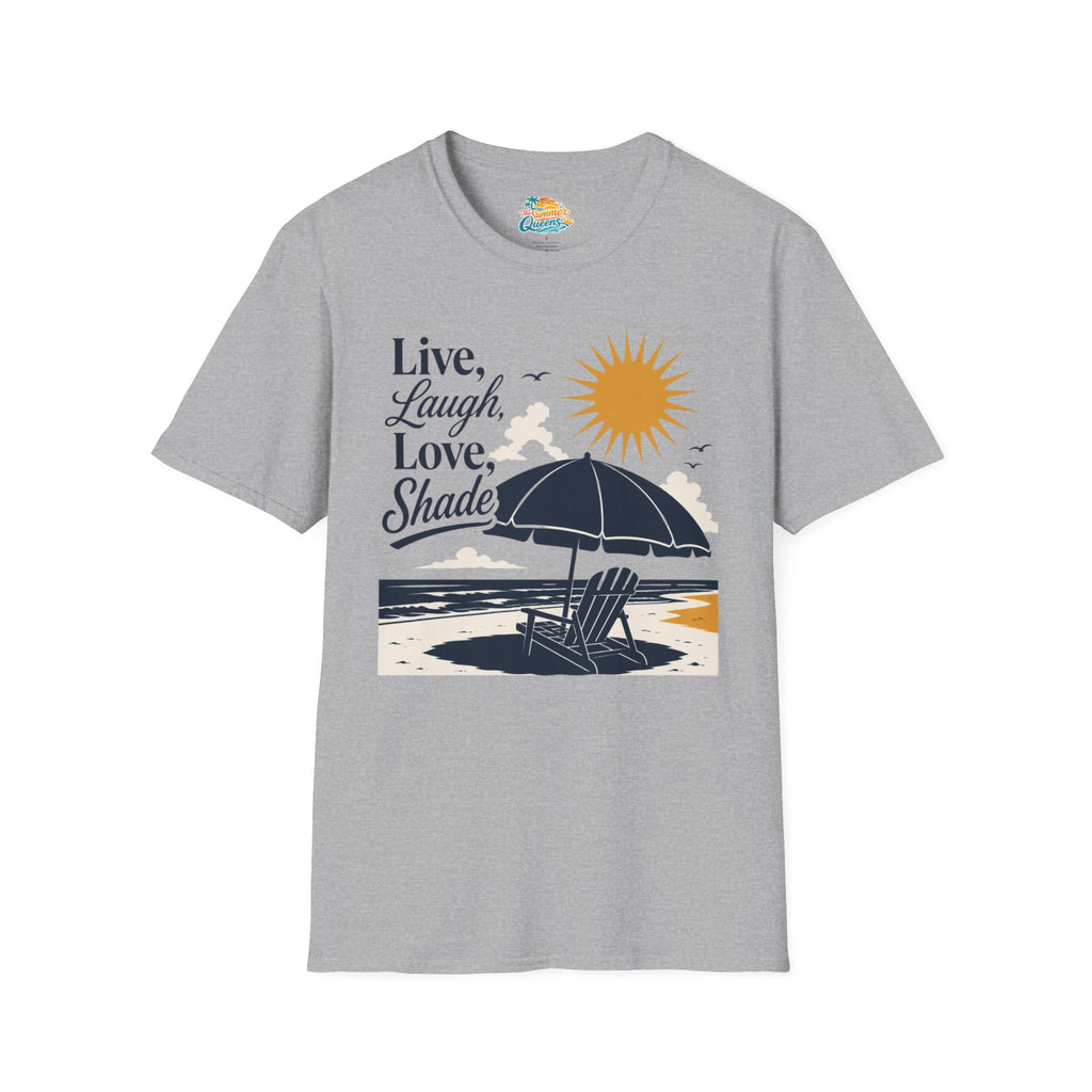 Live, Laugh, Love, Shade T-Shirt