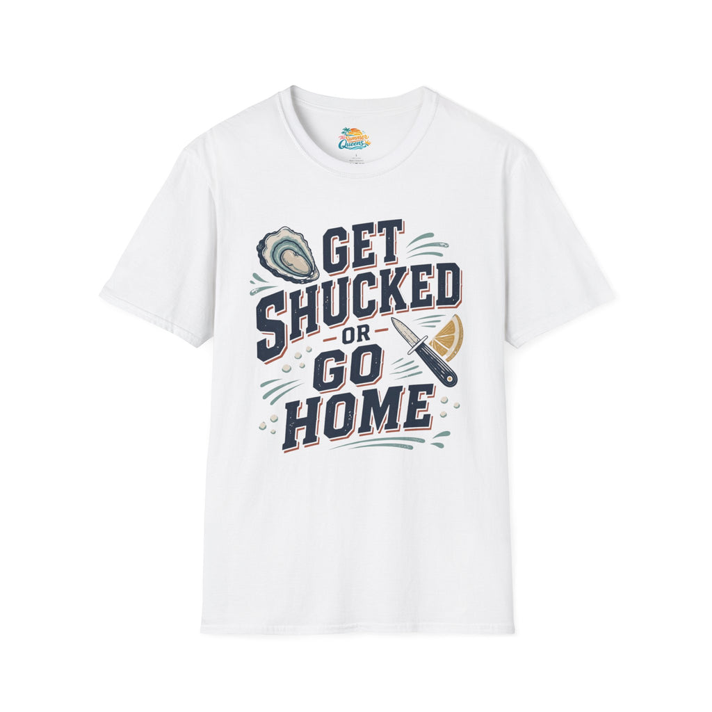 Get Shucked or Go Home T-Shirt