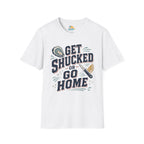Get Shucked or Go Home T-Shirt
