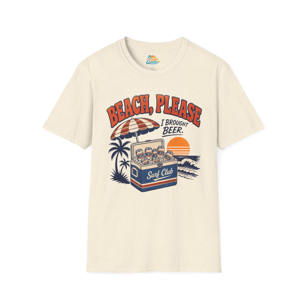 Beach, Please I Brought Beer T-Shirt