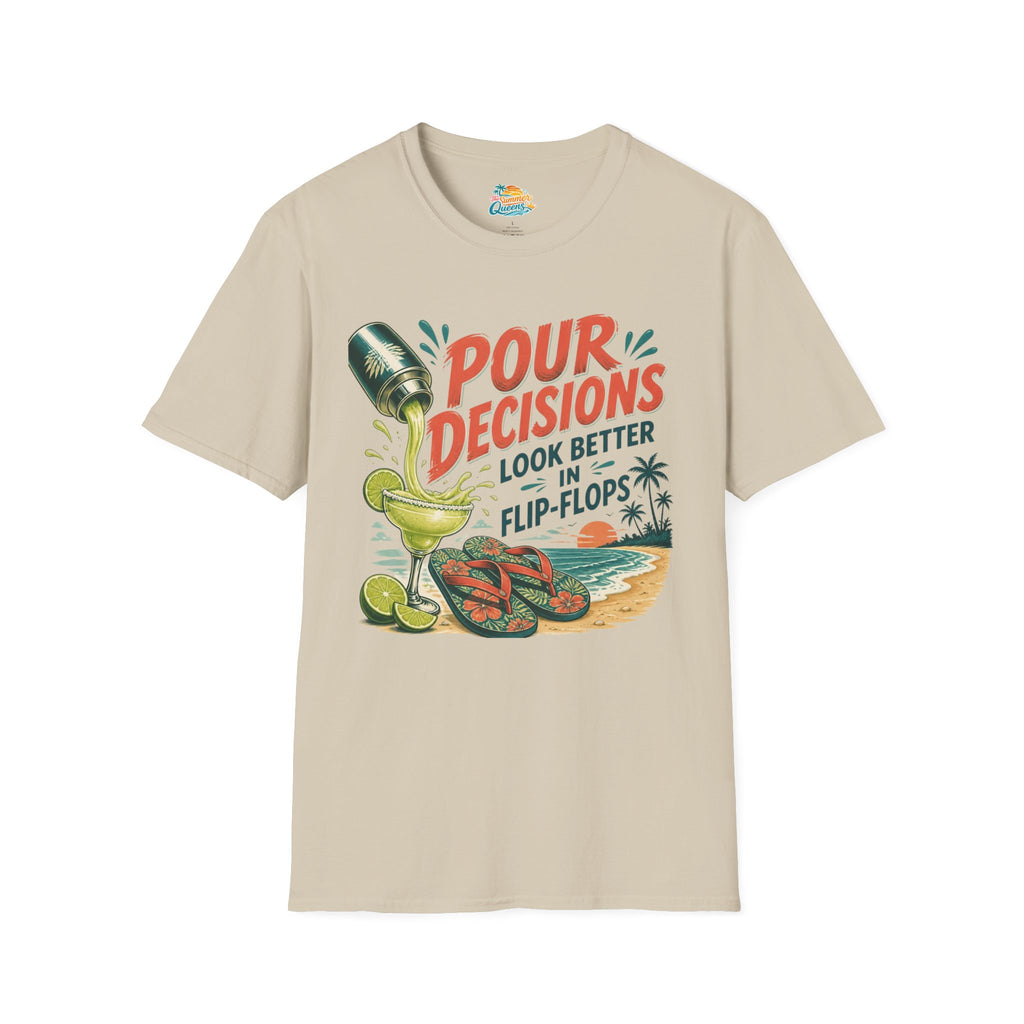 Pour Decisions Look Better in Flip-Flops T-Shirt