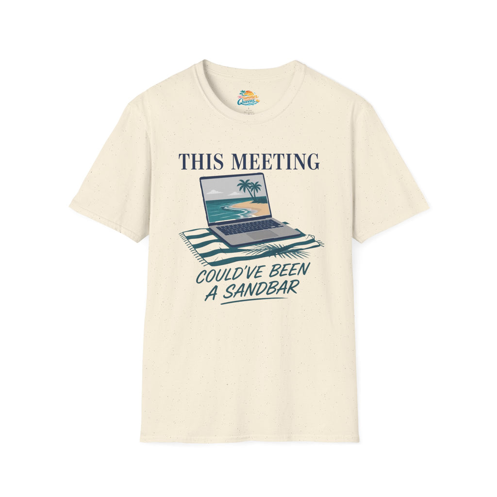 This Meeting Could've Been a Sandbar T-Shirt