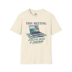 This Meeting Could've Been a Sandbar T-Shirt