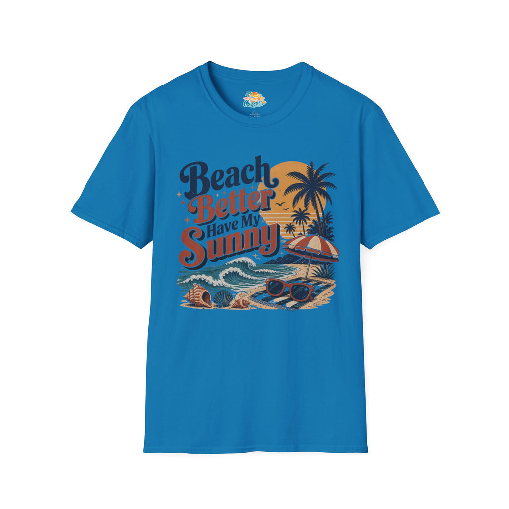 Beach Better Have My Sunny T-Shirt