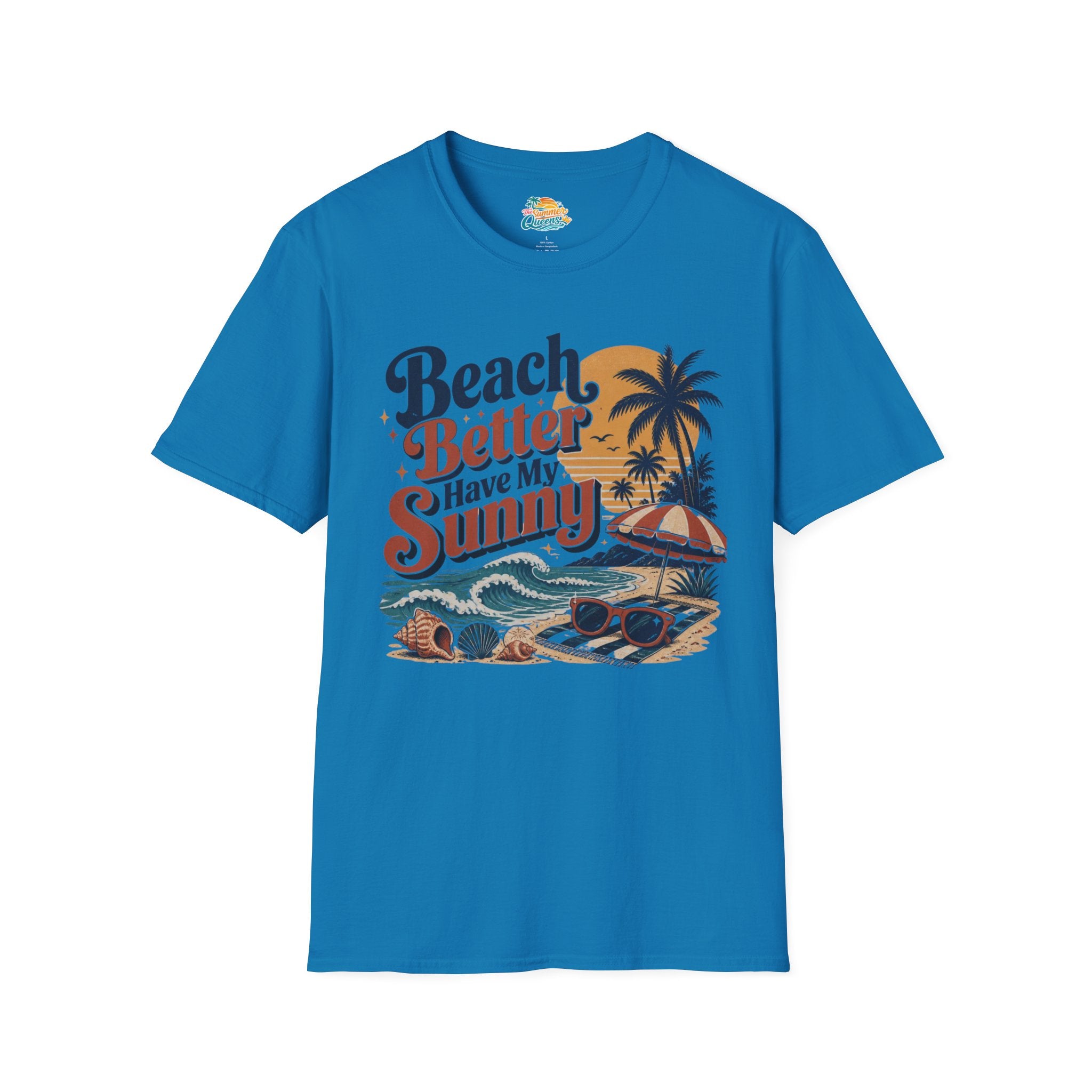 Beach Better Have My Sunny T-Shirt