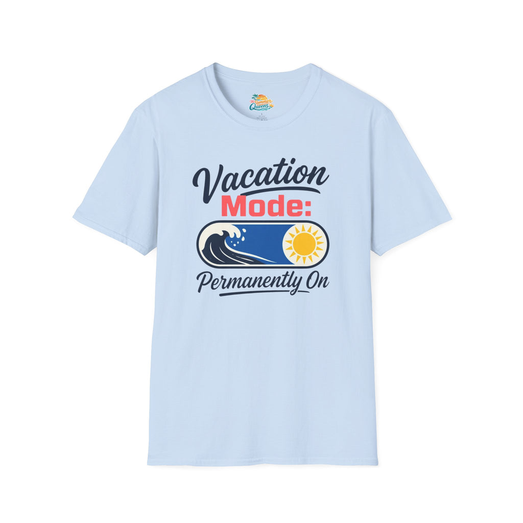 Vacation Mode: Permanently On T-Shirt