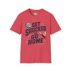 Get Shucked or Go Home T-Shirt