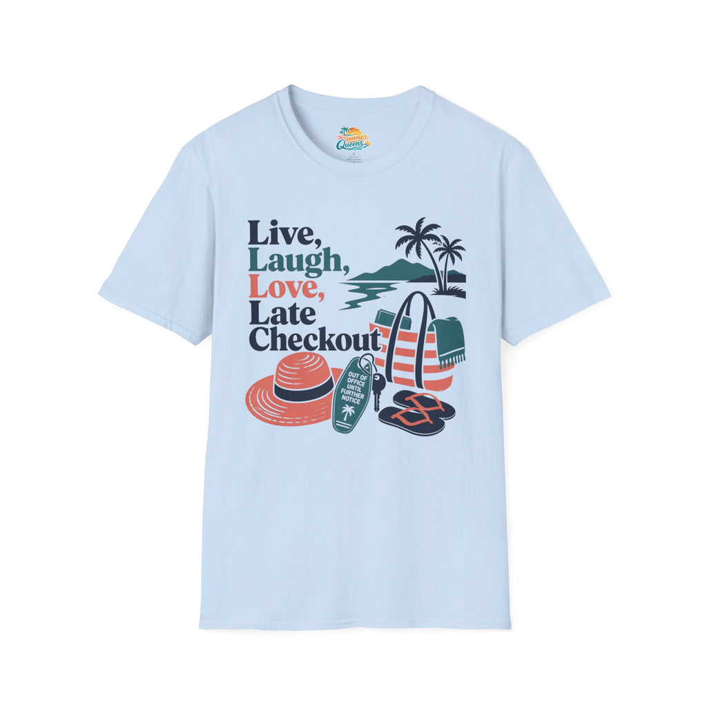 Live, Laugh, Love, Late Checkout T-Shirt