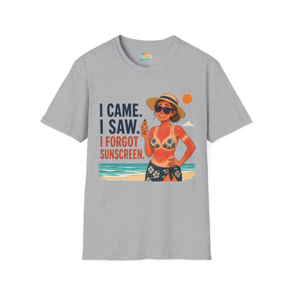 I Came. I Saw. I Forgot Sunscreen. T-Shirt