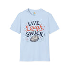 Live, Laugh, Shuck T-Shirt