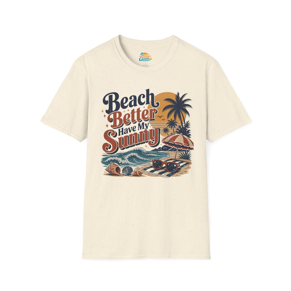 Beach Better Have My Sunny T-Shirt