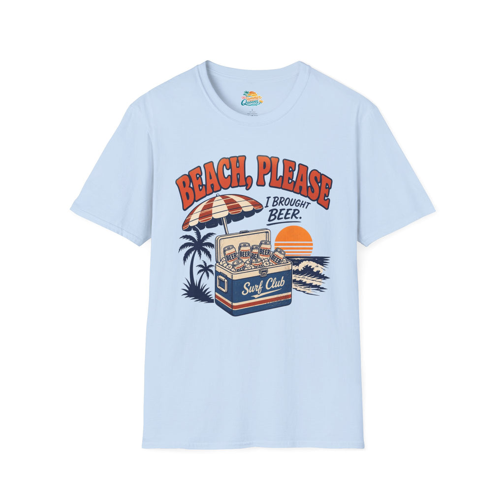 Beach, Please I Brought Beer T-Shirt