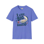 I Like Big Shucks T-Shirt