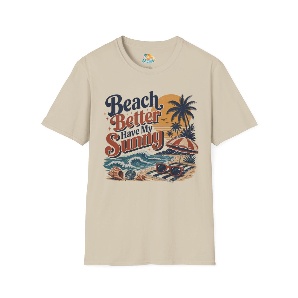 Beach Better Have My Sunny T-Shirt