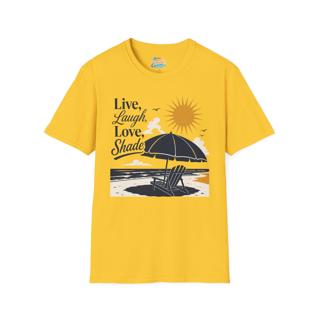 Live, Laugh, Love, Shade T-Shirt