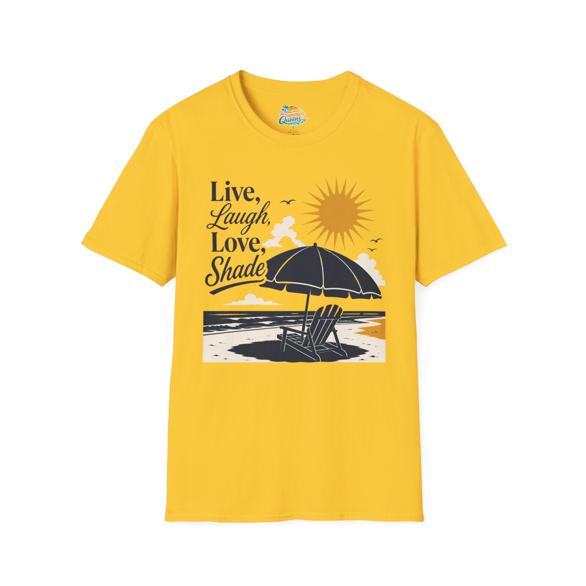 Live, Laugh, Love, Shade T-Shirt