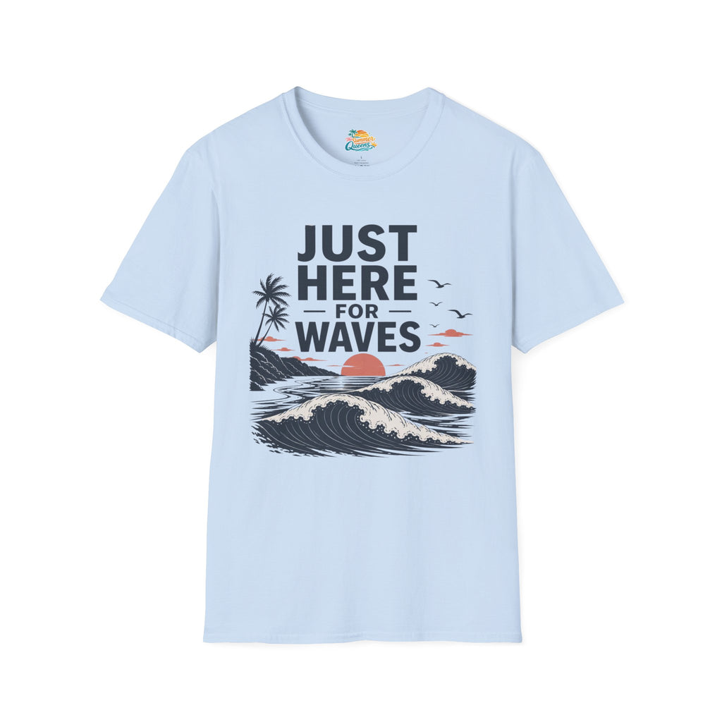 Just Here for Waves T-Shirt