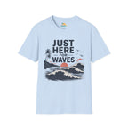 Just Here for Waves T-Shirt