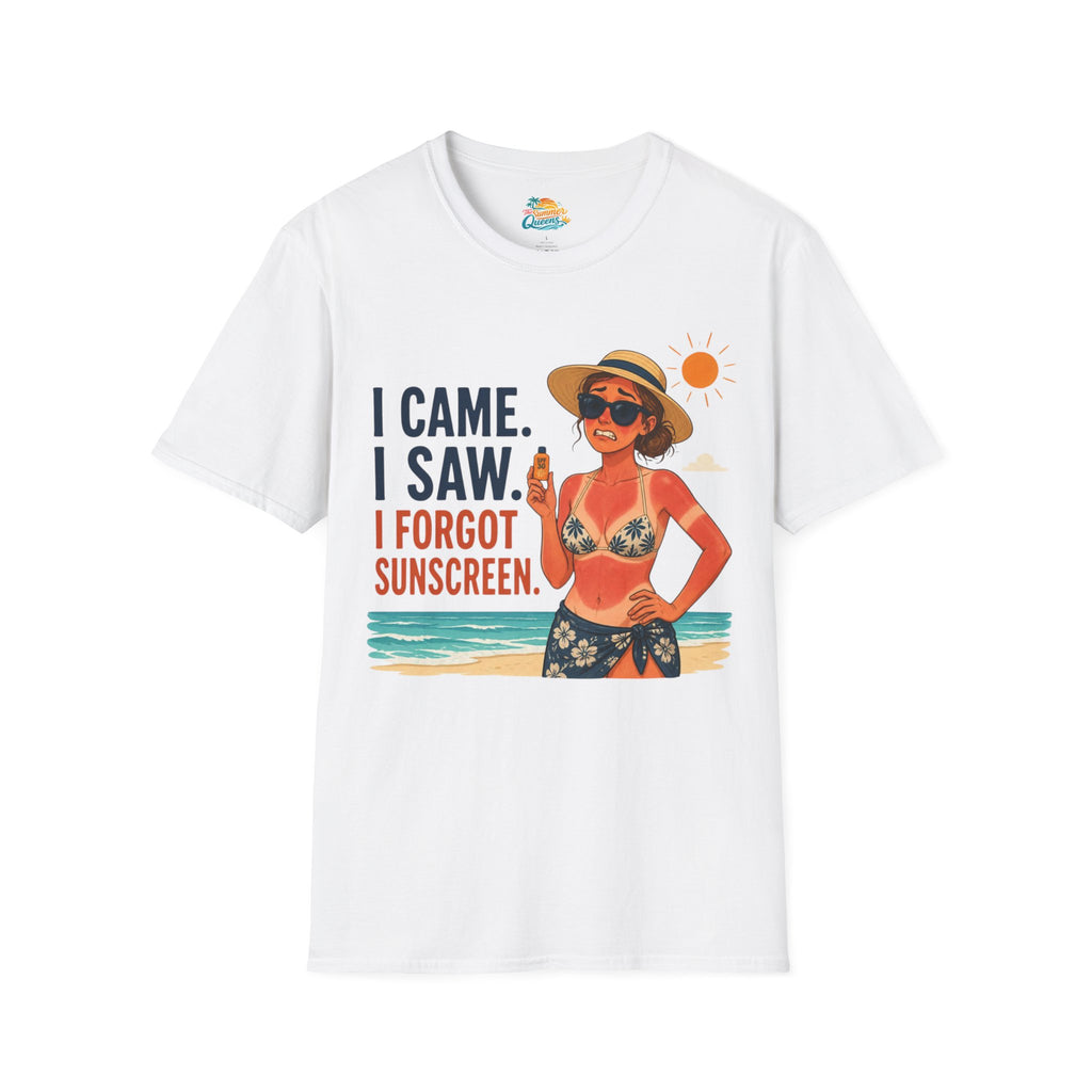 I Came. I Saw. I Forgot Sunscreen. T-Shirt