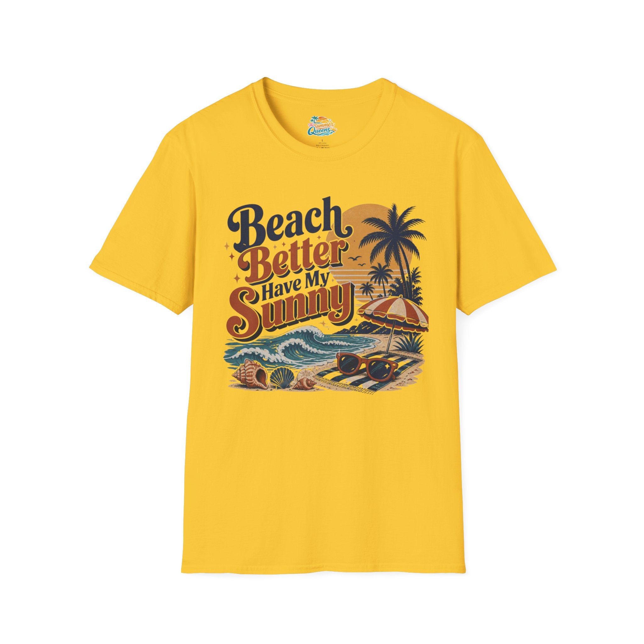 Beach Better Have My Sunny T-Shirt